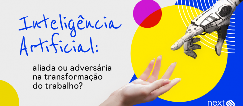 Foto Post Inteligência Artificial: aliada ou adversária na transformação do trabalho?